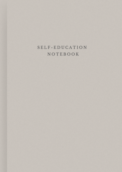 The Self-Education Notebook for Lifelong Learners & Curious Minds